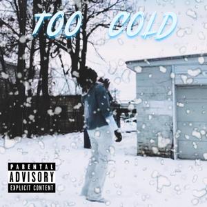 Too Cold