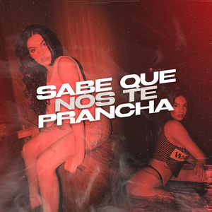 Sabe Que Nós Te Prancha