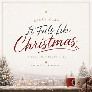 Every Year It Feels Like Christmas