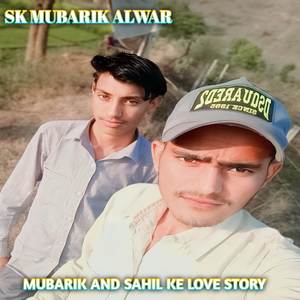 MUBARIK AND SAHIL KE LOVE STORY