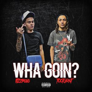 WHA GOIN? (feat. Itzzpolo)