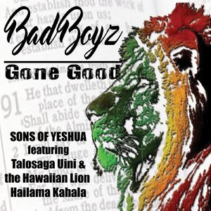 Bad Boyz Gone Good (feat. Talosaga Uini & Hailama Kalama)