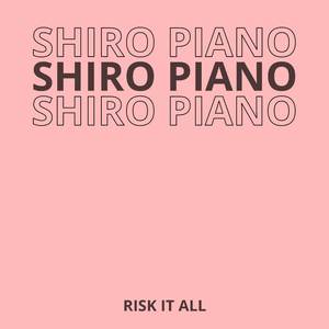 Risk It All - Piano Version