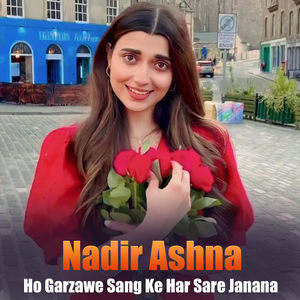 Ho Garzawe Sang Ke Har Sare Janana