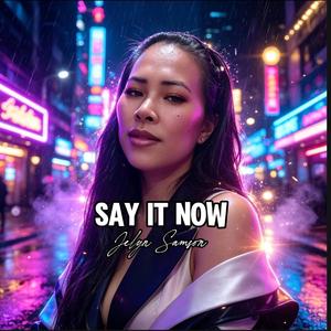 SAY IT NOW