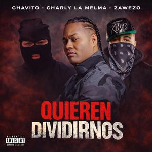 Quieren Dividirnos (feat. Zawezo & Chavito)