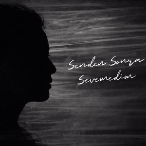 Senden Sonra Sevemedim