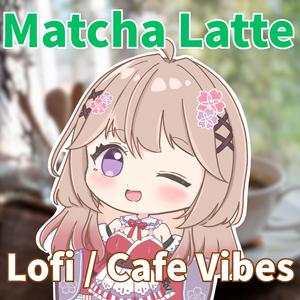 Matcha Latte Lofi