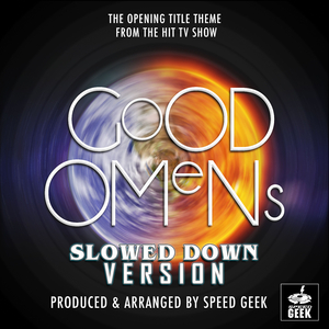 Good Omens The Opening Title Theme (From ''Good Omens'') (Slowed Down)