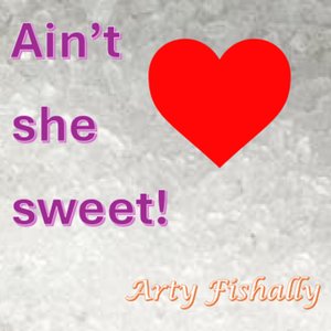 Ain't She Sweet!