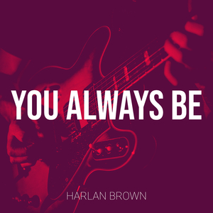 You Always Be