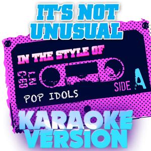 It's Not Unusual (In the Style of Pop Idols) [Karaoke Version]