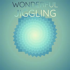 Wonderful Jiggling