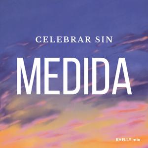 CELEBRAR SIN MEDIDA