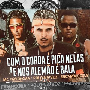 Com o Coroa É Pica Nelas e Nos Alemão É Bala (feat. MC Bocão)