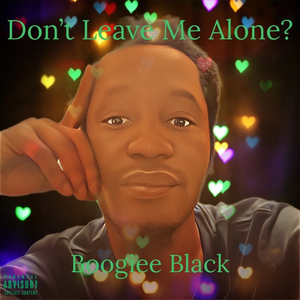 Don’t Leave Me Alone?