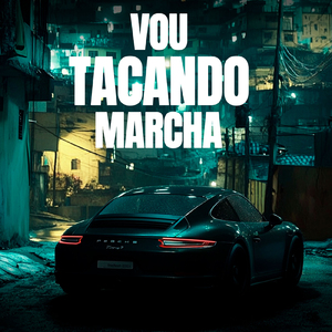Vou Tacando Marcha