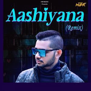 Aashiyana (Himanshu Rathee & Vinit Jain Remix)
