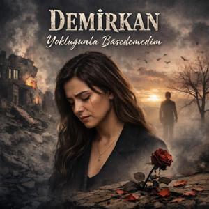 Yokluğunla başedemedim