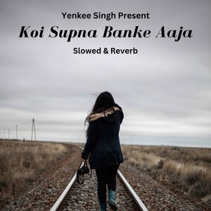 Koi Supna Banke Aaja (Slowed)