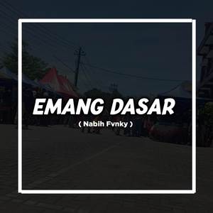 Emang Dasar