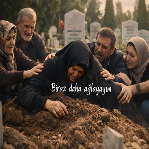 biraz daha ağlayayım