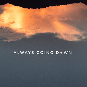 Always Going Down