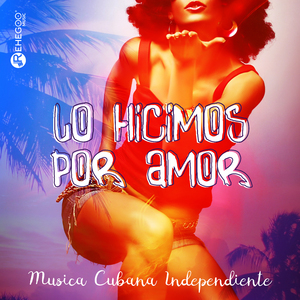Lo Hicimos Por Amor