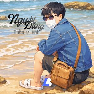 Người Đừng Buồn Vì Anh