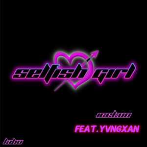 Selfish Girl (feat. Yvng xan)