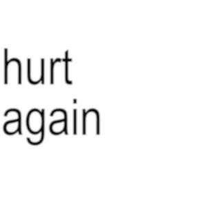 hurt again