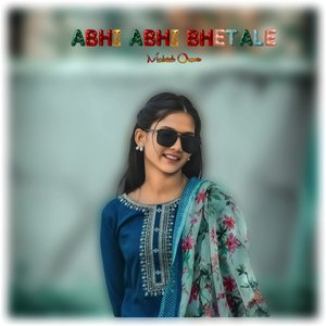 Abhi Abhi Bhetale