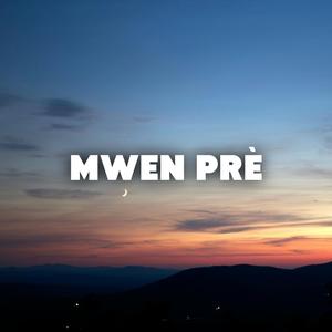 Mwen prè