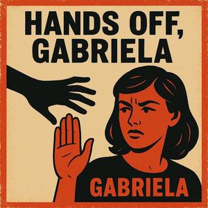 Hands off, Gabriela