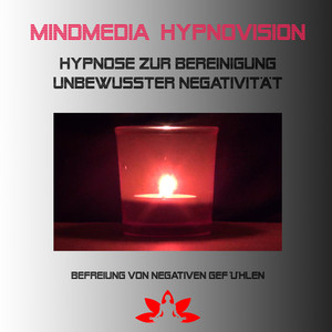 Hypnose zur Bereinigung unterbewusster Negativität - Teil 2