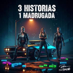 3 HISTORIAS 1 MADRUGADA