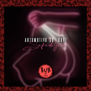 Automotivo - Só Ouve Safadeza