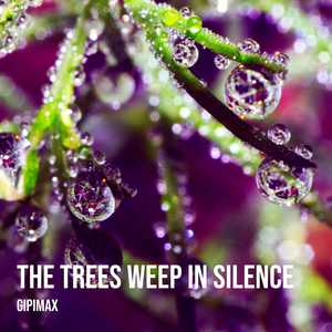 The Trees Weep in Silence