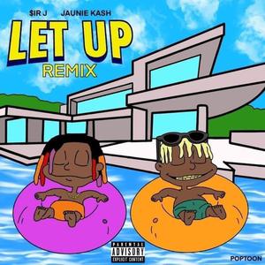 Let Up (feat. Jaunie Kash) (Remix)