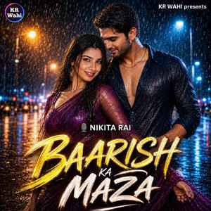 Baarish Ka Maza (feat. Nikita Rai)