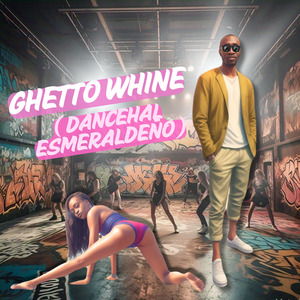 Ghetto Whine (Dancehall Esmeraldeño)