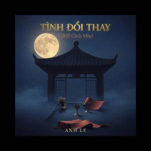 TÌNH ĐỔI THAY (Chill Club Mix)