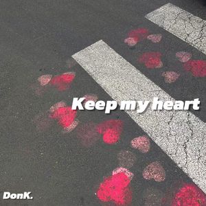 keep my heart.(Prob by.youngkyle)