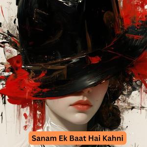 Sanam Ek Baat Hai Kahni