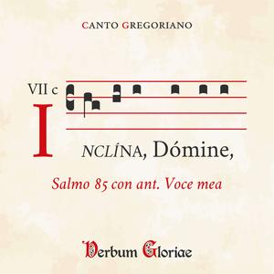 Inclina Domine (Psalmus 85) cum ant. Voce mea