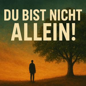 Du bist nicht allein