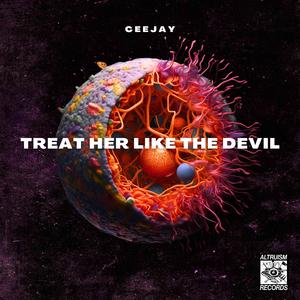 Treat Her like the Devil