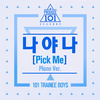 PRODUCE 101 - 나야 나 (PICK ME) Piano Ver.