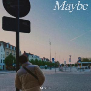 Maybe