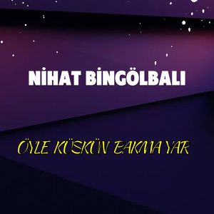 Öyle küskün bakma yar